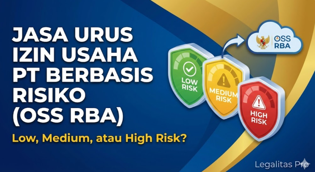 Jasa Urus Izin Usaha PT Berbasis Risiko (OSS RBA): Low, Medium, atau High Risk?