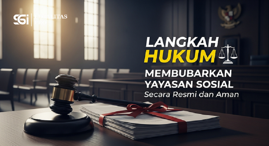 Langkah Hukum Membubarkan Yayasan Sosial Secara Resmi dan Aman