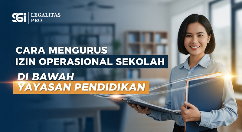 Cara Mengurus Izin Operasional Sekolah di Bawah Yayasan Pendidikan