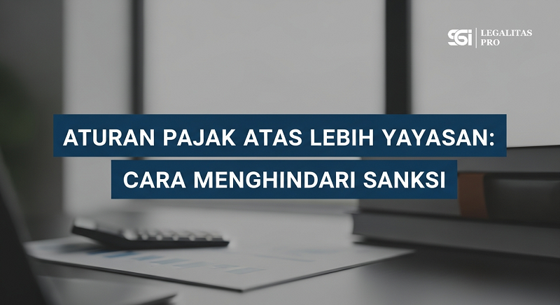 Aturan Pajak Atas Sisa Lebih Yayasan: Cara Menghindari Sanksi
