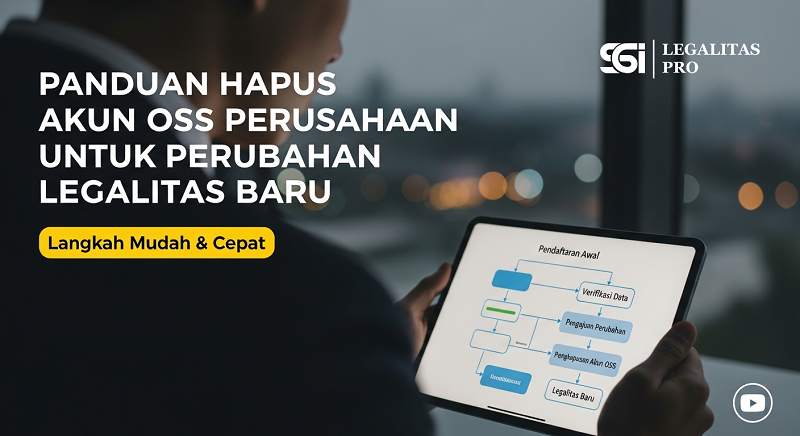 Panduan Hapus Akun OSS Perusahaan untuk Perubahan Legalitas Baru